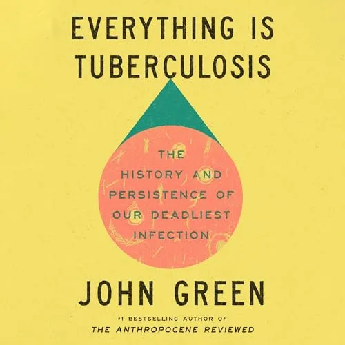 Everything Is Tuberculosis By John Green